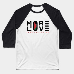 More Love Free Palestine Solidarity Quote Design with Palestinian Flag -blk Baseball T-Shirt